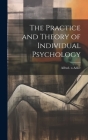 The Practice and Theory of Individual Psychology Cover Image
