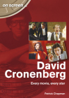 David Cronenberg: Every Movie, Every Star (On Screen) By Patrick Chapman Cover Image