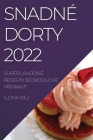 Snadné Dorty 2022: Super Lahodné Recepty Jednoduché PŘipravit By Ilona Bili Cover Image