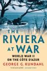 The Riviera at War: World War II on the Côte d'Azur By George G. Kundahl Cover Image