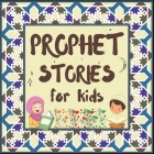 Prophet Stories for Kids: Learn about the History of Prophets of Islam in English Cover Image