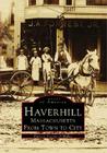 Haverhill, Massachusetts: From Town to City (Images of America) By Patricia Trainor O'Malley Cover Image
