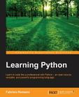 Learning Python: Learn to code like a professional with Python - an open source, versatile, and powerful programming language By Fabrizio Romano Cover Image