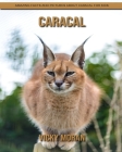 Caracal: Amazing Facts and Pictures about Caracal for Kids Cover Image