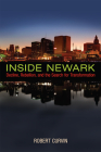 Inside Newark: Decline, Rebellion, and the Search for Transformation (Rivergate Regionals Collection) Cover Image