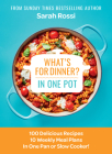 What's for Dinner in One Pot?: 100 Delicious Recipes, 10 Weekly Meal Plans, in One Pan or Slow Cooker! By Sarah Rossi Cover Image