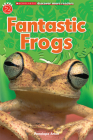 Fantastic Frogs (Scholastic Discover More Reader, Level 2) By Tori Kosara, Penelope Arlon Cover Image
