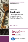 Service Excellence: Creating Customer Experiences that Build Relationships By Ruth N. Bolton Cover Image