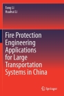 Fire Protection Engineering Applications for Large Transportation Systems in China By Fang Li, Huahui Li Cover Image