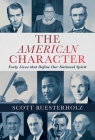 The American Character: Forty Lives that Define Our National Spirit By Scott Ruesterholz Cover Image