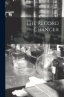 The Record Changer; Vol. 1 By Anonymous Cover Image