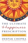 The Ultimate Happiness Prescription: 7 Keys to Joy and Enlightenment By Deepak Chopra, M.D. Cover Image
