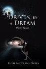 Driven by a Dream: Olivia's Passion By Ruth McCarns Oates Cover Image