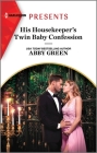 His Housekeeper's Twin Baby Confession: A Spicy Billionaire Boss Romance By Abby Green Cover Image