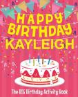 Happy Birthday Kayleigh - The Big Birthday Activity Book: Personalized Children's Activity Book By Birthdaydr Cover Image