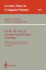 Zum '95: The Z Formal Specification Notation: 9th International Conference of Z Users, Limerick, Ireland, September 7 - 9, 1995. Proceedings (Lecture Notes in Computer Science #967) By Jonathan P. Bowen (Editor), Michael G. Hinchey (Editor) Cover Image