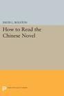 How to Read the Chinese Novel By David L. Rolston (Editor) Cover Image