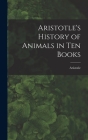 Aristotle's History of Animals in Ten Books Cover Image