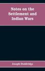 Notes on the settlement and Indian wars of the western parts of Virginia and Pennsylvania, from 1763 to 1783, inclusive: together with a view of the s Cover Image