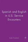 Spanish and English in U.S. Service Encounters By Laura Callahan Cover Image