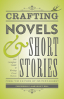 Crafting Novels & Short Stories: The Complete Guide to Writing Great Fiction (Creative Writing Essentials) By Writer's Digest Books, James Scott Bell (Foreword by) Cover Image
