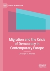 Migration and the Crisis of Democracy in Contemporary Europe (Europe in Transition: The NYU European Studies) Cover Image
