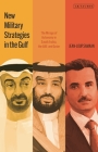New Military Strategies in the Gulf: The Mirage of Autonomy in Saudi Arabia, the Uae and Qatar By Jean-Loup Samaan Cover Image