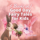 Good Day Fairy Tales for Kids: 5 Books in 1 Cover Image