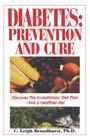 Diabetes: Prevention and Cure: Prevention and Cure By C. Leigh Broadhurst, Leigh C. Broadhurst Cover Image