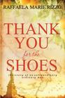 Thank You for the Shoes: the story of an extraordinary ordinary man By Raffaelamarie Rizzo Cover Image