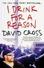 I Drink for a Reason By David Cross Cover Image
