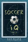 Soccer iQ - Vol. 2: More of What Smart Players Do By Dan Blank Cover Image