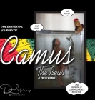 The Existential Journey of Camus the Bear: Bad Jokes, Bad Taste, and Generally Inappropriate Behavior By D. Stevens Cover Image