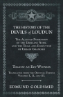 The History of the Devils of Loudun - The Alleged Possession of the Ursuline Nuns, and the Trial and Execution of Urbain Grandier - Told by an Eye-Wit By Edmund Goldsmid Cover Image