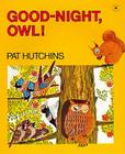 Good-Night, Owl! By Pat Hutchins, Pat Hutchins (Illustrator) Cover Image