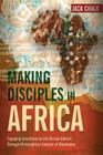 Making Disciples in Africa: Engaging Syncretism in the African Church Through Philosophical Analysis of Worldviews (Global Perspective) By Jack Pryor Chalk Cover Image
