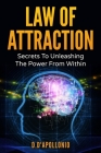 Law of Attraction: Secrets To Unleashing The Powers From Within Cover Image