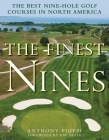 The Finest Nines: The Best Nine-Hole Golf Courses in North America By Anthony Pioppi, Zac Blair (Foreword by) Cover Image