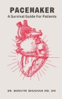 Pacemaker: A Survival Guide For Patients Cover Image