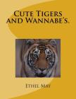 Cute Tigers and Wannabe's. By Ethel May Cover Image