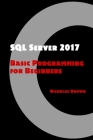 SQL Server 2017: Basic Programming for Beginners Cover Image