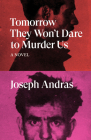 Tomorrow They Won't Dare to Murder Us: A Novel By Joseph Andras, Simon Leser (Translated by) Cover Image