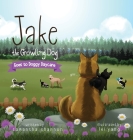 Jake the Growling Dog Goes to Doggy Daycare: A Children's Book about Trying New Things, Friendship, Finding Comfort, and Kindness By Samantha Shannon, Lei Yang (Illustrator) Cover Image