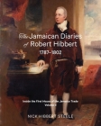 The Jamaican Diaries of Robert Hibbert 1787-1802: Inside the First House of the Jamaica Trade By Nick Hibbert Steele Cover Image