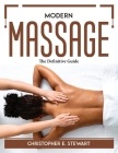Modern Massage: The Definitive Guide By Christopher E Stewart Cover Image