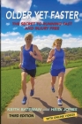 Older Yet Faster: The secret to running fast and injury free By Keith Bateman, Heidi Jones, Ainsley Knott (Illustrator) Cover Image