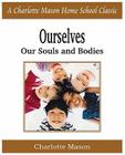 Ourselves, Our Souls and Bodies: Charlotte Mason Homeschooling Series, Vol. 4 Cover Image