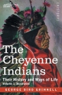 The Cheyenne Indians: Their History and Ways of Life, Volume I Cover Image