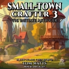 Small-Town Crafter 3: The Initiate Artificer By Tom Watts, Dan Calley (Read by), Dan Calley (Contribution by) Cover Image