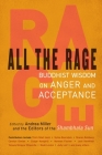 All the Rage: Buddhist Wisdom on Anger and Acceptance By Andrea Miller (Editor), Editors of the Shambhala Sun (Editor) Cover Image